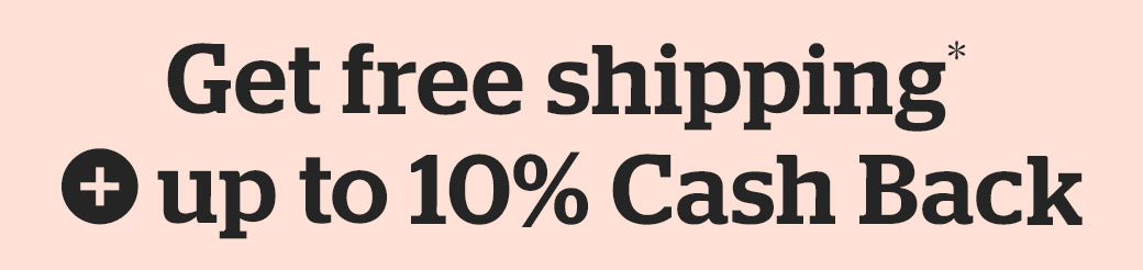 Get free shipping + Double Cash Back 