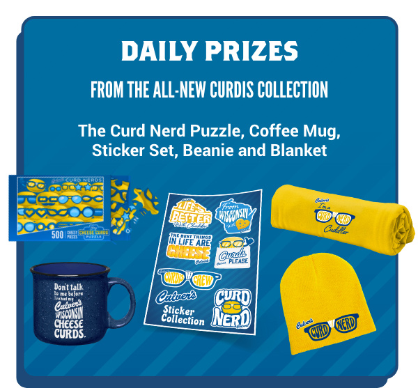 Daily Prizes from the all-new Curdis Collection. The Curd nerd Puzzle, Coffee Mug, Sticker Set, Beanie & Blanket.