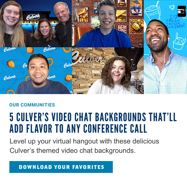 5 Culver's Video Chat Backgrounds that'll Add Flavor to any Conference Call. Download your favorites.